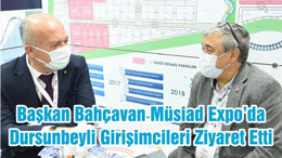 Başkan Bahçavan Müsiad Expo’da Dursunbeyli Girişimcileri Ziyaret Etti