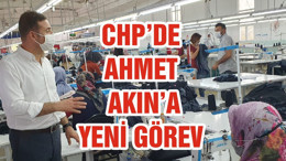 CHP’DE AHMET AKIN’A YENİ GÖREV