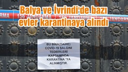Balya ve İvrindi'de bazı evler karantinaya alındı
