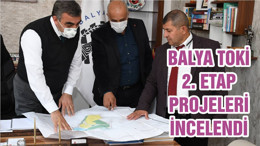 BALYA TOKİ 2. ETAP PROJELERİ İNCELENDİ