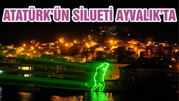 ATATÜRK’ÜN SİLUETİ AYVALIK’TA