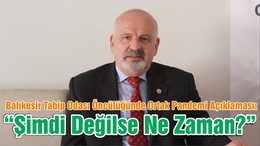 Balıkesir Tabip Odası Öncülüğünde Ortak Pandemi Açıklaması: “Şimdi Değilse Ne Zaman?”