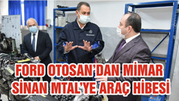 FORD OTOSAN’DAN MİMAR SİNAN MTAL’YE ARAÇ HİBESİ