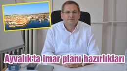 Ayvalık'ta imar planı hazırlıkları