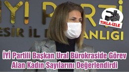 İYİ Partili Başkan Ural Bürokraside Görev Alan Kadın Sayılarını Değerlendirdi