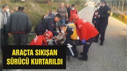 ARAÇTA SIKIŞAN SÜRÜCÜ KURTARILDI