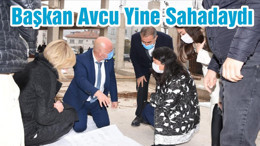 Başkan Avcu Yine Sahadaydı