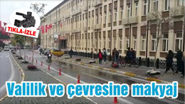Valilik ve çevresine makyaj