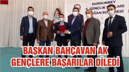 BAŞKAN BAHÇAVAN AK GENÇLERE BAŞARILAR DİLEDİ