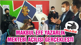 MAKBUL EFE YAZARLIK MEKTEBİ AÇILIŞI GERÇEKLEŞTİ