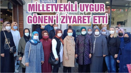 MİLLETVEKİLİ UYGUR GÖNEN’İ ZİYARET ETTİ