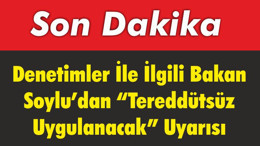 Bakan Soylu’dan “Tereddütsüz Uygulanacak” Talimatı