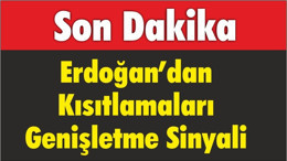Erdoğan’dan Kısıtlamaları Genişletme Sinyali