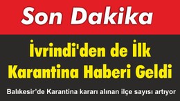 İvrindi’den de İlk Karantina Haberi Geldi