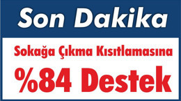 Sokağa Çıkma Yasağına %84 Destek