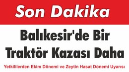Balıkesir'de Bir Traktör Kazası Daha