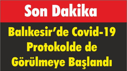 Balıkesir’de Covid-19 Protokolde de Görülmeye Başlandı