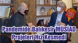 Pandemide Balıkesir MÜSİAD Projeleri Hız Kesmedi