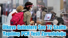 Ülkeye Gelenlere Son 72 Saatte Yapılmış PCR Testi Zorunluluğu