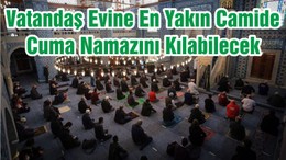Vatandaş Evine En Yakın Camide Cuma Namazını Kılabilecek