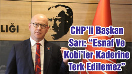 CHP’li Başkan Sarı: “Esnaf Ve Kobi’ler Kaderine Terk Edilemez ”