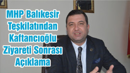 MHP Balıkesir Teşkilatından Kaftancıoğlu Ziyareti Sonrası Açıklama