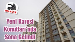 Yeni Karesi Konutları’nda Sona Gelindi
