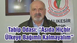 Tabip Odası: “Aşıda Hiçbir Ülkeye Bağımlı Kalmayalım”