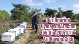 Dur İhtarına Uymayan Araçtan 55 Bin 200 TL’lik Arı Kovanı Çıktı