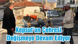 Kepsut’un Çehresi Değişmeye Devam Ediyor