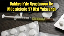 Balıkesir’de Uyuşturucu İle Mücadelede 57 Kişi Yakalandı