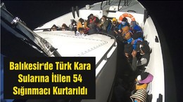 Balıkesir'de Türk Kara Sularına İtilen 54 Sığınmacı Kurtarıldı