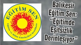 Balıkesir Eğitim Sen: “Eğitimde Eşitsizlik Derinleşiyor”
