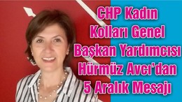 CHP Kadın Kolları Genel Başkan Yardımcısı Hürmüz Avcı’dan 5 Aralık Mesajı