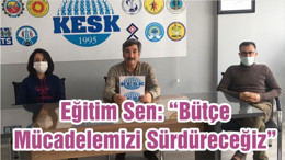 Eğitim Sen: “Bütçe Mücadelemizi Sürdüreceğiz”