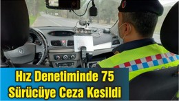 Hız Denetiminde 75 Sürücüye Ceza Kesildi