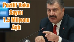 Pozitif Vaka Sayısı 1.5 Milyonu Aştı