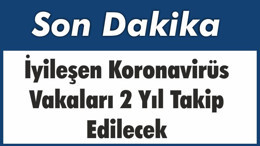İyileşen Koronavirüs Vakaları 2 Yıl Takip Edilecek