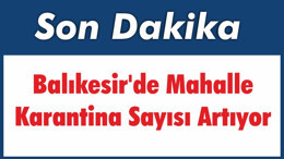 Balıkesir’de Mahalle Karantina Sayısı Artıyor