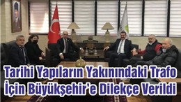 Tarihi Yapıların Yakınındaki Trafo İçin Büyükşehir’e Dilekçe Verildi