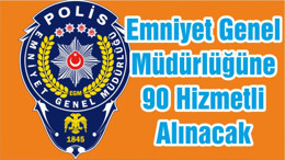 Emniyet Genel Müdürlüğüne 90 Hizmetli Alınacak