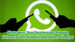 Whatsapp'ın 'Onay Dayatmasının' Ardından Kullanıcılar Yerli Güvenilir Alternatiflere Yöneliyor