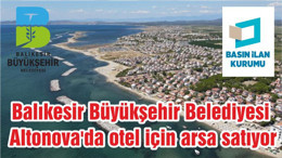 Balıkesir Büyükşehir Belediyesi Altonova'da otel için arsa satıyor