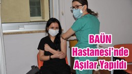 BAÜN Hastanesi’nde Aşılar Yapıldı
