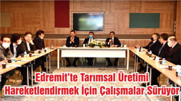 Edremit’te Tarımsal Üretimi Hareketlendirmek İçin Çalışmalar Sürüyor