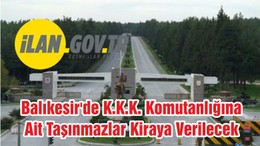 Balıkesir'de K.K.K. Komutanlığına Ait Taşınmazlar Kiraya Verilecek