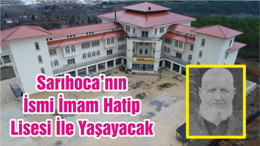 Sarıhoca’nın İsmi İmam Hatip Lisesi İle Yaşayacak