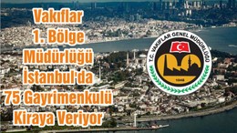 Vakıflar 1. Bölge Müdürlüğü İstanbul'da 75 Gayrimenkulü Kiraya Veriyor