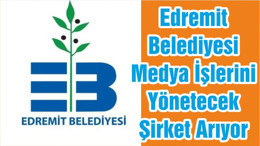 Edremit Belediyesi Medya İşlerini Yönetecek Şirket Arıyor