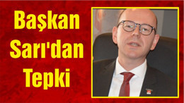 Başkan Sarı'dan Tepki